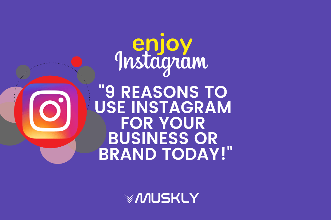 reasons-to-use-instagram-for-your-business-and-brand-today