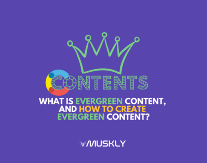 What-is-EverGreen-Content-and-How-to-Create-EverGreen-Content-by-MUSKLY
