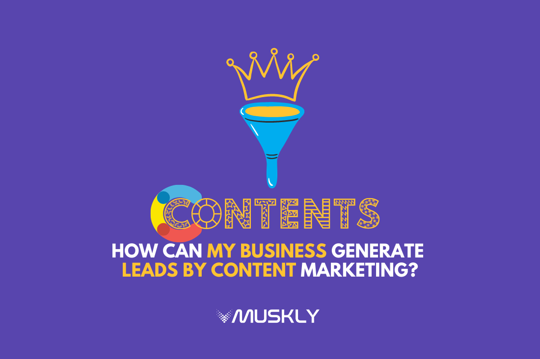 How-can-my-business-generate-leads-by-content-marketing-by-MUSKLY