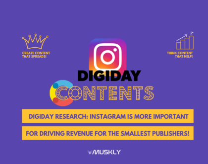 Digiday-Research-Instagram-is-more-important-for-driving-revenue-for-the-smallest-publishers-by-MUSKLY-blog